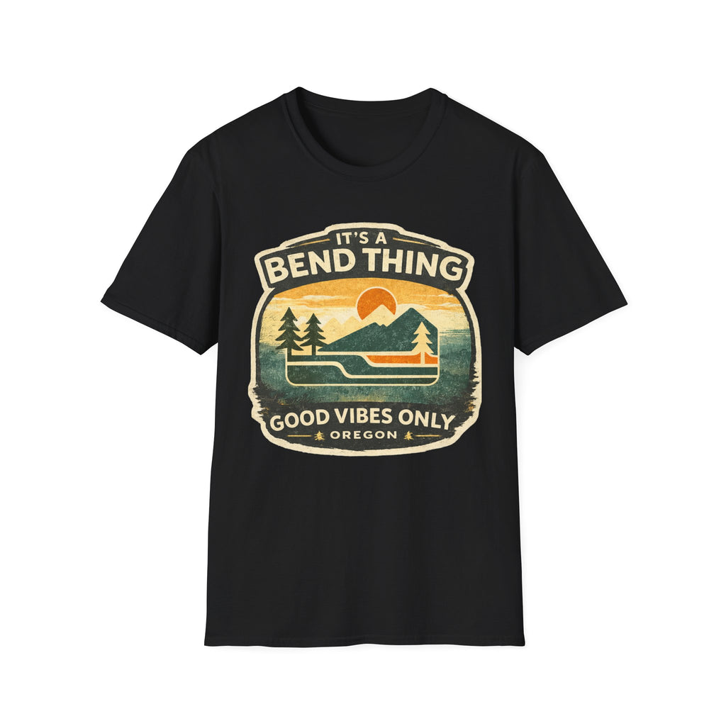 It's a Bend Thing T‑Shirt — 'Good Vibes Only' Oregon Outdoor Tee