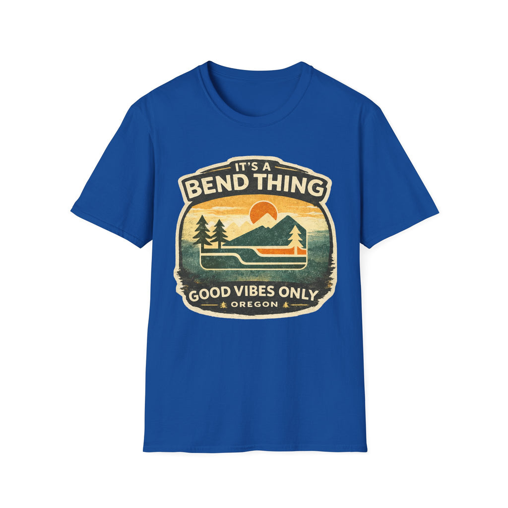 It's a Bend Thing T‑Shirt — 'Good Vibes Only' Oregon Outdoor Tee