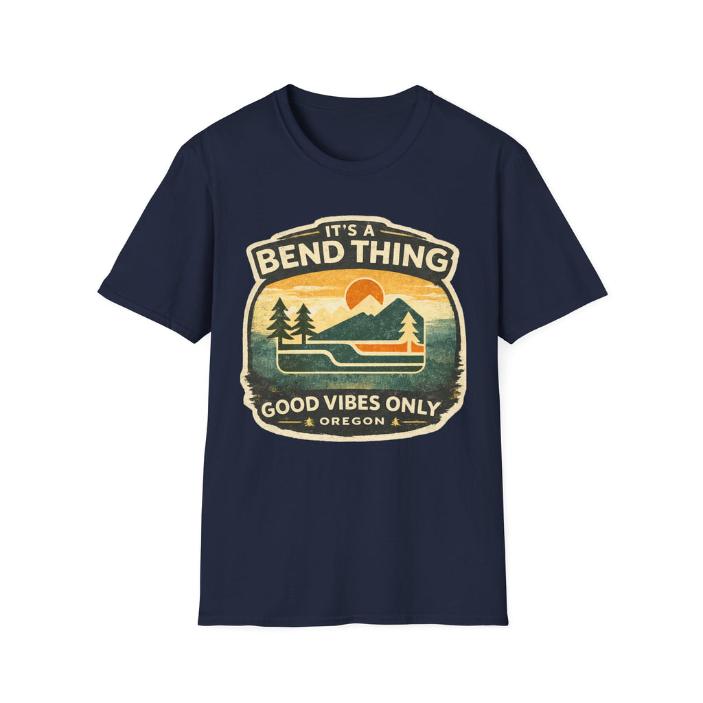 It's a Bend Thing T‑Shirt — 'Good Vibes Only' Oregon Outdoor Tee