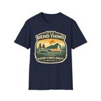 It's a Bend Thing T‑Shirt — 'Good Vibes Only' Oregon Outdoor Tee