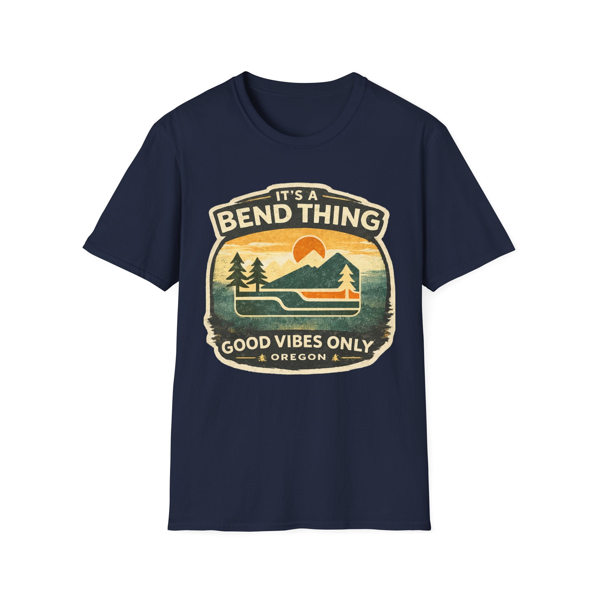It's a Bend Thing T‑Shirt — 'Good Vibes Only' Oregon Outdoor Tee