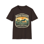 It's a Bend Thing T‑Shirt — 'Good Vibes Only' Oregon Outdoor Tee
