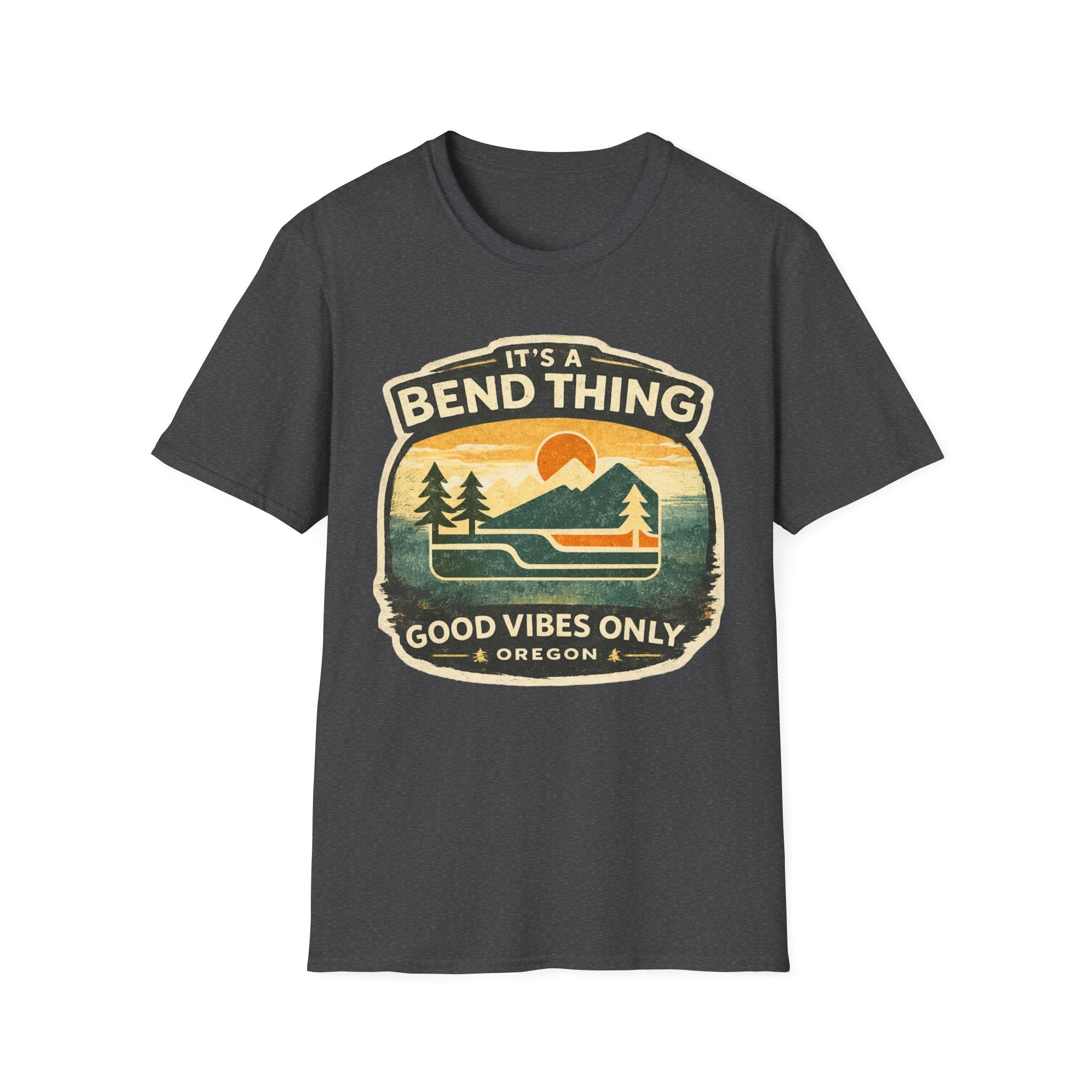 It's a Bend Thing T‑Shirt — 'Good Vibes Only' Oregon Outdoor Tee
