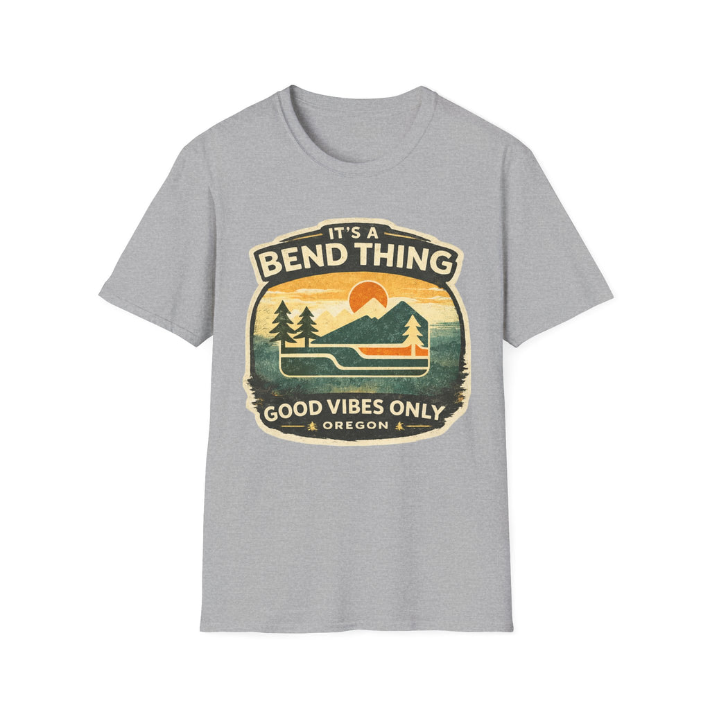 It's a Bend Thing T‑Shirt — 'Good Vibes Only' Oregon Outdoor Tee