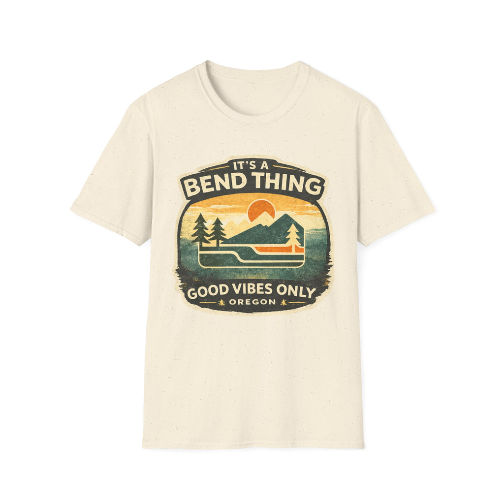 It's a Bend Thing T‑Shirt — 'Good Vibes Only' Oregon Outdoor Tee